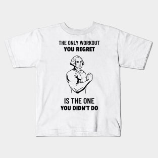 The Only Workout You Regret is the One You Didn't Do Kids T-Shirt